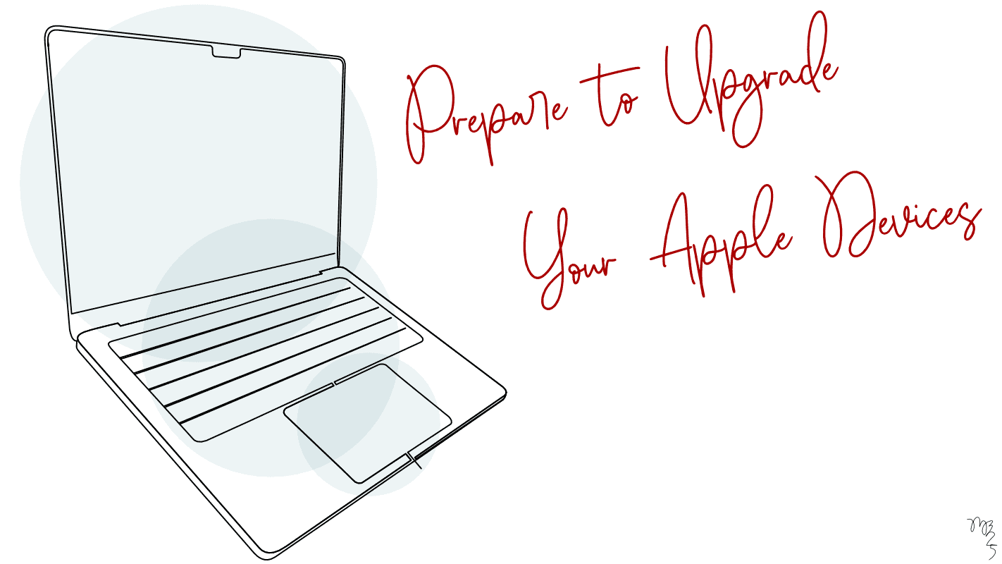 A continuous line art drawing of an Apple Macbook Pro, filled with pale green circles, and the title “Prepare to Upgrade Your Apple Devices.’ - Illustration by Michael Blank